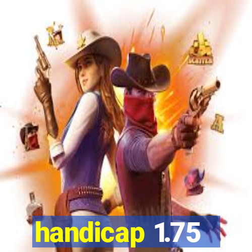 handicap 1.75